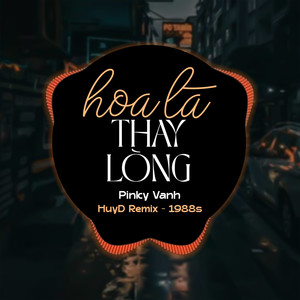 Hoa Lá Thay Lòng (HuyD Remix)