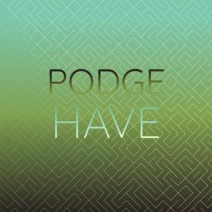 Podge Have