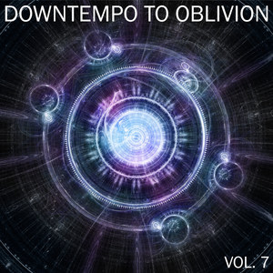 Downtempo To Oblivion, Vol. 7