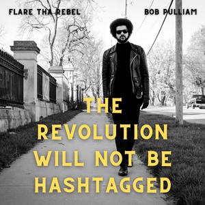 The Revolution Will Not Be Hashtagged (Explicit)