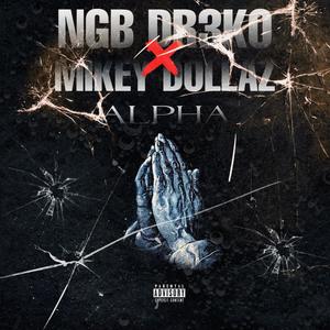 Alpha (feat. Mikey Dollaz) [Explicit]