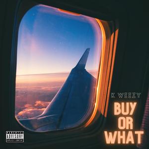 Buy or What (Explicit)