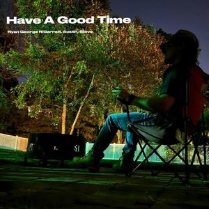 Have A Good Time (feat. Garrett, Austin & Steve)