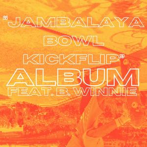 JAMBALAYA BOWL KICKFLIP (Explicit)