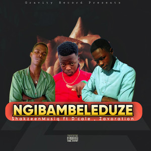 Ngibambeleduze (Explicit)