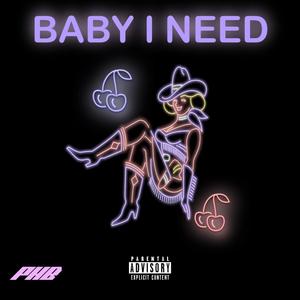 Baby I Need (Explicit)