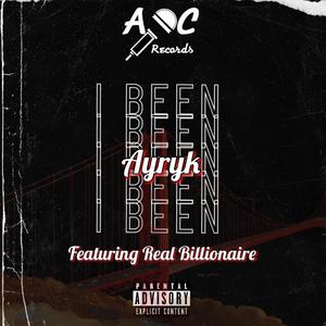 I Been (feat. Real Billionaire) (Explicit)