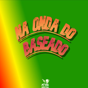 NA ONDA DO BASEADO (Explicit)