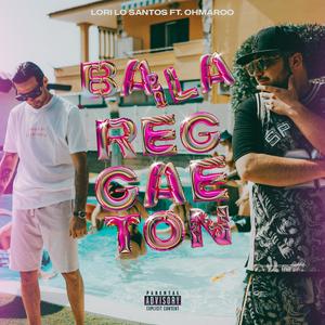 Baila Reggaeton (feat. Ohmaroo) [Explicit]