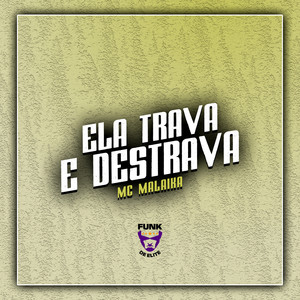 Ela Trava e Destrava