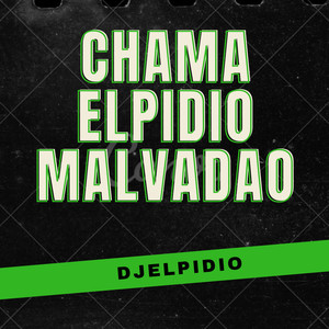 Chama Elpidio Malvadao (Explicit)