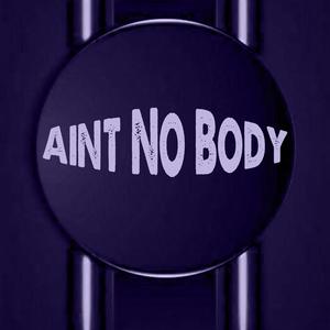 Aint No Body