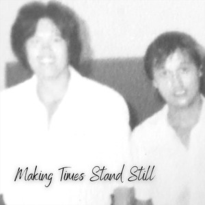 Making Times Stand Still (feat. Paul Aquino)