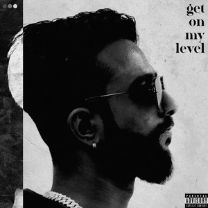 Get On My Level (Explicit)