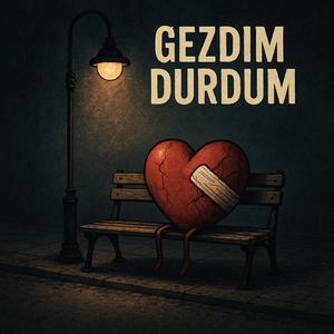 GEZDIM DURDUM (Explicit)