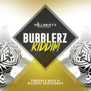 Bubblerz Riddim (Explicit)