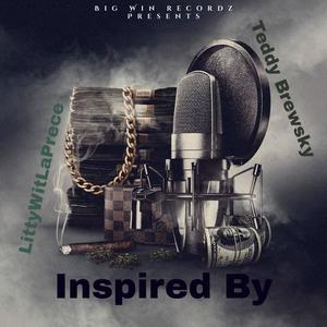 Inspired By (feat. Teddy Brewsky) (Explicit)
