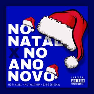 NO NATAL x NO ANO NOVO (feat. mc pl alves & MC Thaizinha)