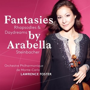 Violin Recital: Steinbacher, Arabella - WAXMAN, F. / SARASATE, P. de / VAUGHAN WILLIAMS, R. / SAINT-SAËNS, C. (Fantasies, Rhapsodies and Daydreams)