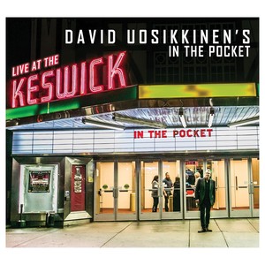 David Uosikkinen's In The Pocket: Live At The Keswick Theatre