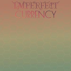 Imperfect Currency