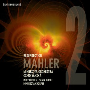 MAHLER, G.: Symphony No. 2, "Resurrection" (R. Hughes, S. Cooke, Minnesota Chorale and Orchestra, Vänskä)