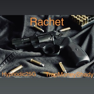 Rachet(feat. TrapMoneyShady) (Explicit)