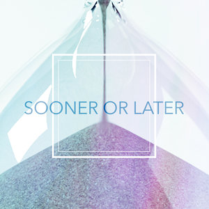 Sooner Or Later