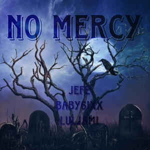No Mercy (feat. Jefe & Luljami) (Explicit)