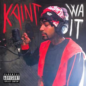 Kaint Wait (Explicit)