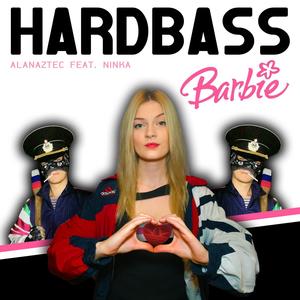 Hardbass Barbie(feat. Ninka)