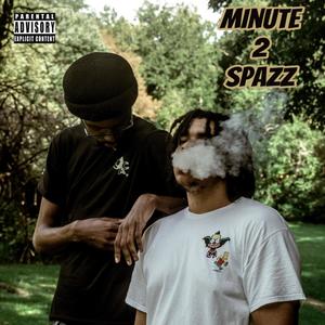 Minute 2 Spazz (Explicit)