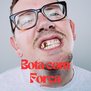 Bota com Força (Explicit)