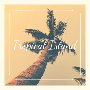 Tropical Island: Ocean Waves, Relaxation Music, Beach Ambience, Holiday Feeling