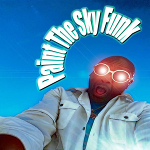 Paint The Sky Funk (Explicit)