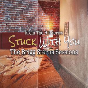 "Stuck With You" The Brigg Sterns Sessions