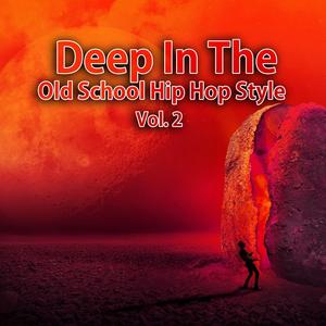 Deep in the Old School Hip Hop Style, Vol. 2