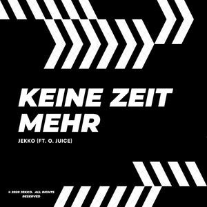 Keine Zeit Mehr(feat. O. Juice)