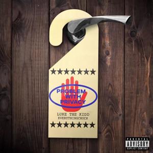 Problem With Privacy (feat. Everythingchuck) (Explicit)