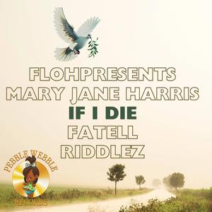 IF I DIE (feat. MARY JANE HARRIS, FATELL & RIDDLEZ)