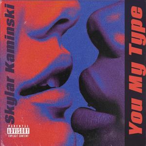 Your My Type (Explicit)