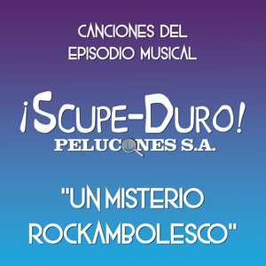 ¡Scupe-Duro! Pelucones S. A. - Un misterio rockambolesco (Canciones del episodio musical) (Banda sonora de la serie)