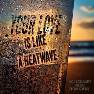 Your Love Is Like a Heatwave (feat. Tina B.)