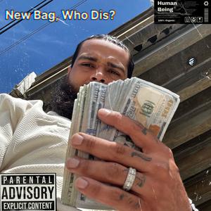 New Bag, Who Dis? (Explicit)