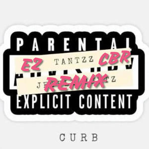 Curb (feat. tantzz, Ez & CBR) [Remix] [Explicit]