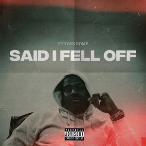 Said I Fell Off (Explicit)