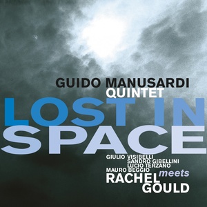 Lost in Space (Guido Manusardi Quintet Meets Rachel Gould)