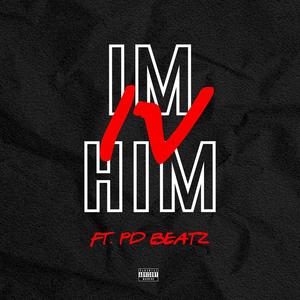 Im Him (feat. PD Beatz) (Explicit)