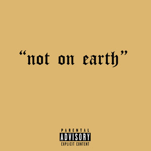 Not on Earth (Explicit)