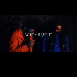 Gotta have it (feat. 20k) [Explicit]